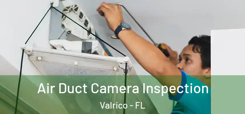 Air Duct Camera Inspection Valrico - FL