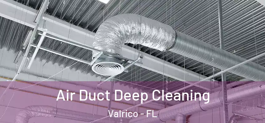 Air Duct Deep Cleaning Valrico - FL