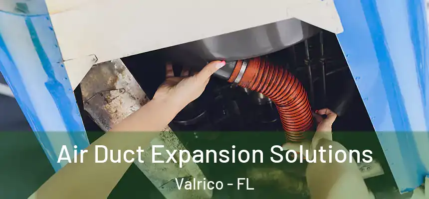 Air Duct Expansion Solutions Valrico - FL