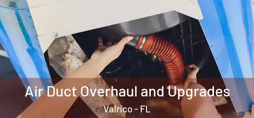 Air Duct Overhaul and Upgrades Valrico - FL