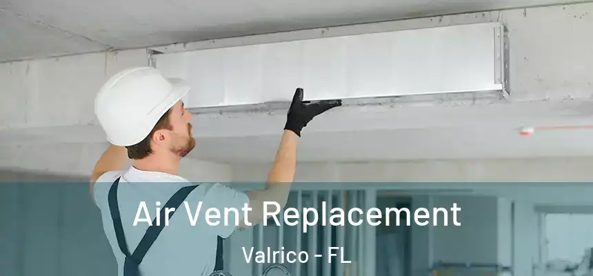 Air Vent Replacement Valrico - FL