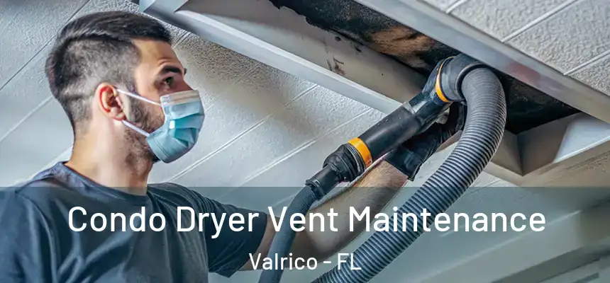 Condo Dryer Vent Maintenance Valrico - FL