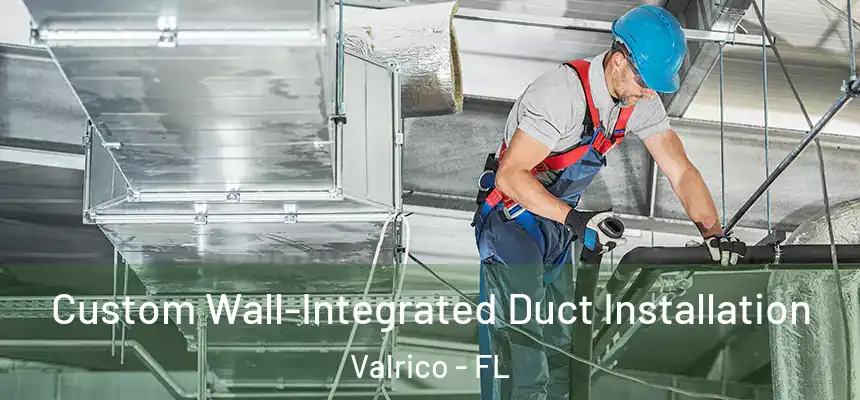 Custom Wall-Integrated Duct Installation Valrico - FL