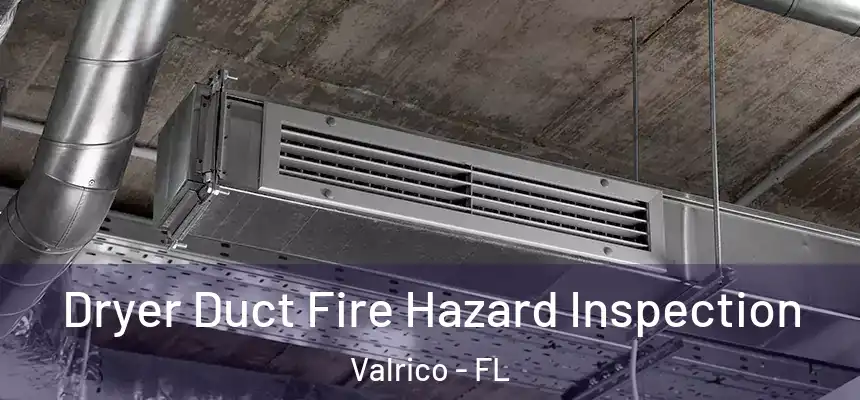 Dryer Duct Fire Hazard Inspection Valrico - FL