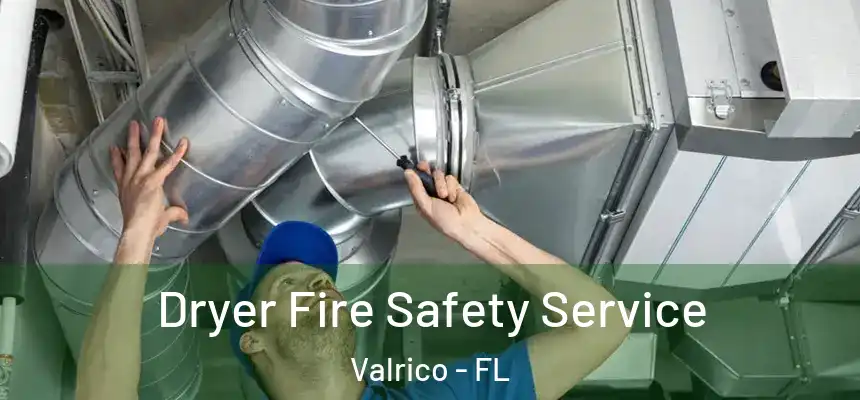 Dryer Fire Safety Service Valrico - FL