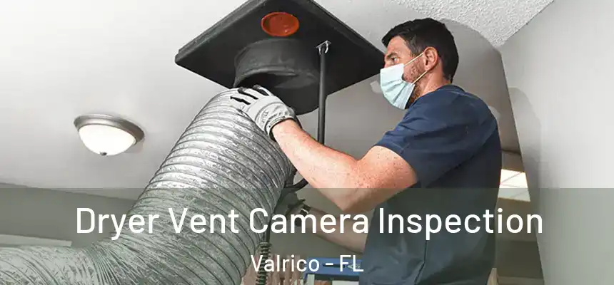 Dryer Vent Camera Inspection Valrico - FL