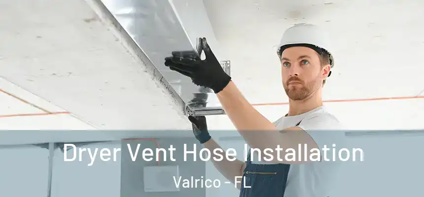 Dryer Vent Hose Installation Valrico - FL