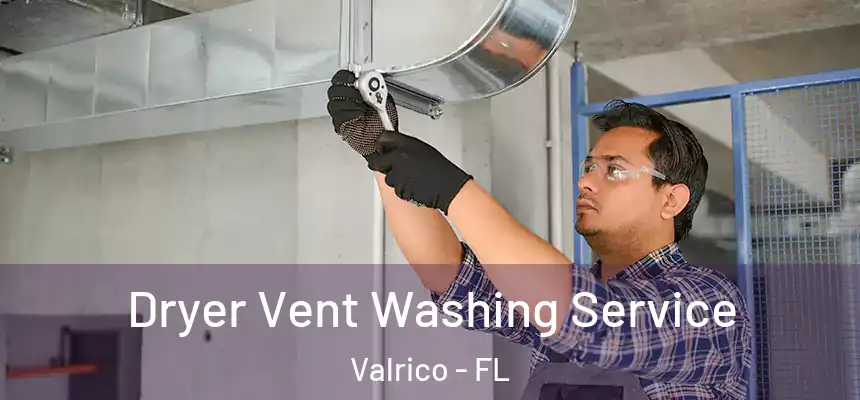 Dryer Vent Washing Service Valrico - FL
