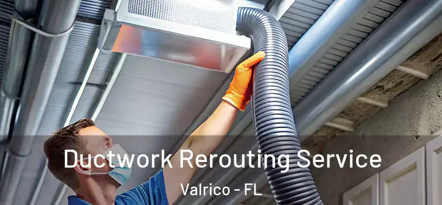 Ductwork Rerouting Service Valrico - FL