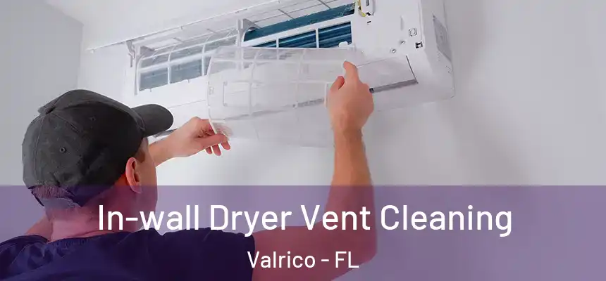In-wall Dryer Vent Cleaning Valrico - FL