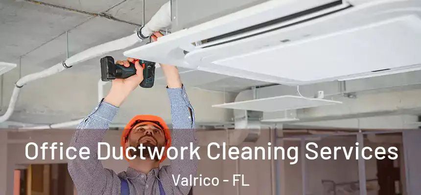 Office Ductwork Cleaning Services Valrico - FL