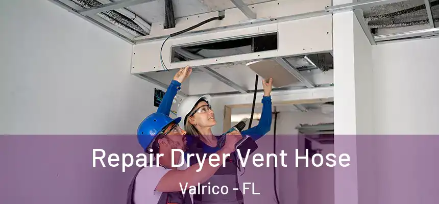 Repair Dryer Vent Hose Valrico - FL
