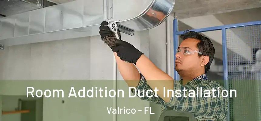 Room Addition Duct Installation Valrico - FL