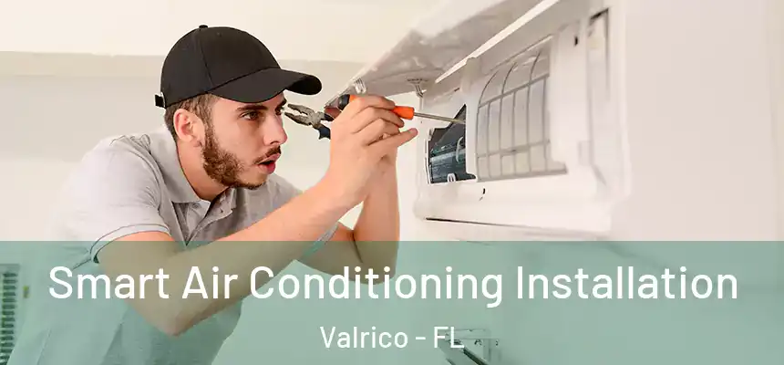 Smart Air Conditioning Installation Valrico - FL