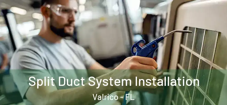 Split Duct System Installation Valrico - FL